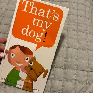 That’s my dog! By Rick Walton illustrated by Julia Gorton